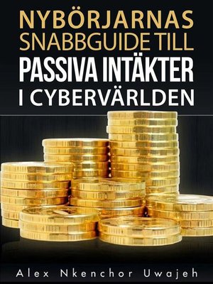 cover image of Nybörjarnas Snabbguide Till Passiva Intäkter I Cybervärlden